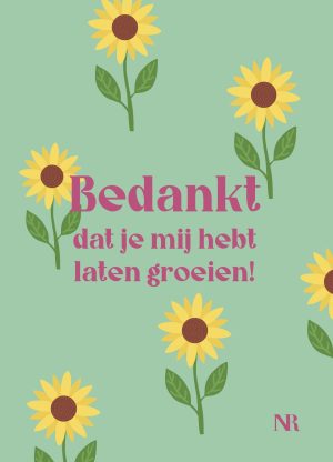 Bedankt dat je mij hebt laten groeien