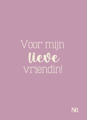 Voor mijn lieve vriendin